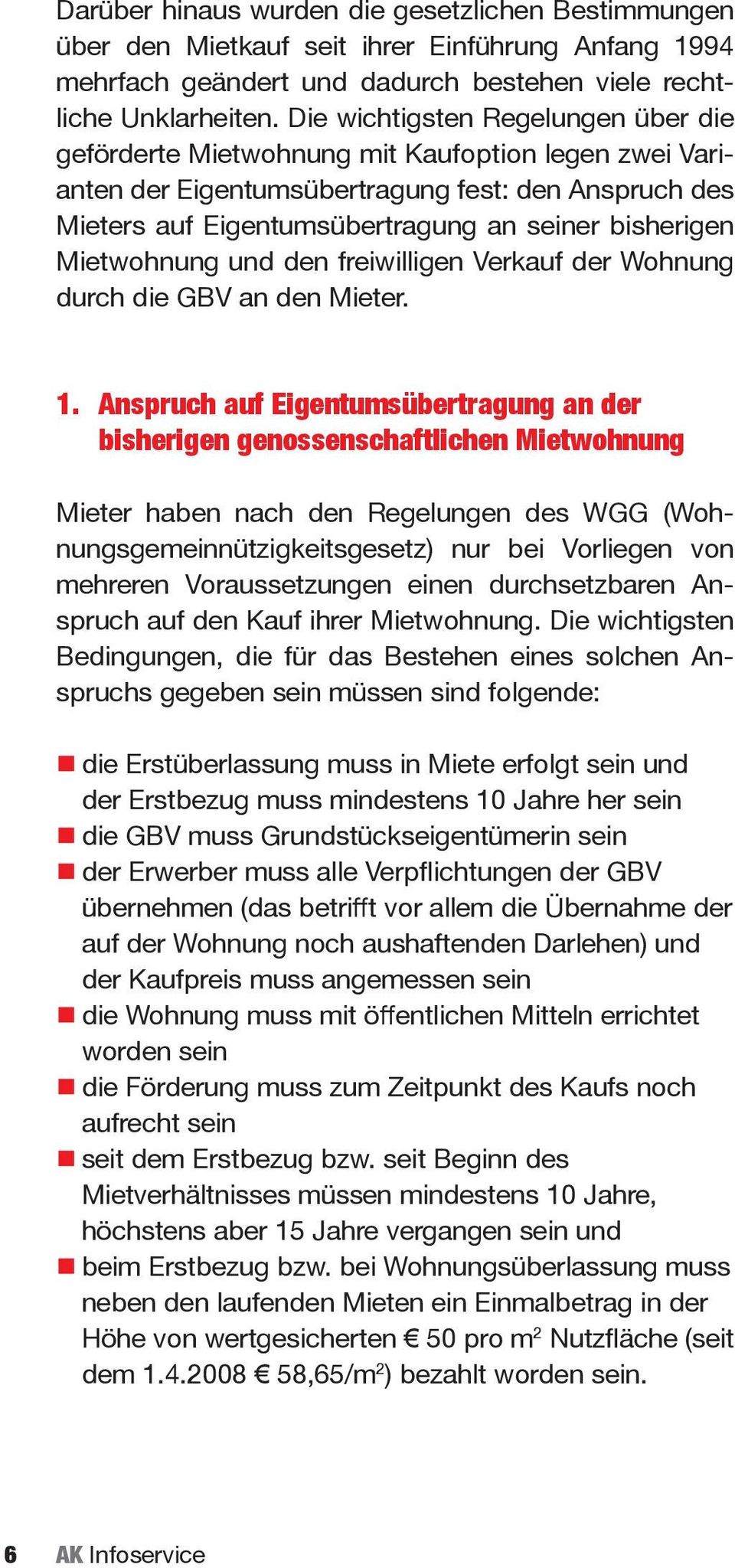 Mietwohnung und den freiwilligen Verkauf der Wohnung durch die GBV an den Mieter. 1.