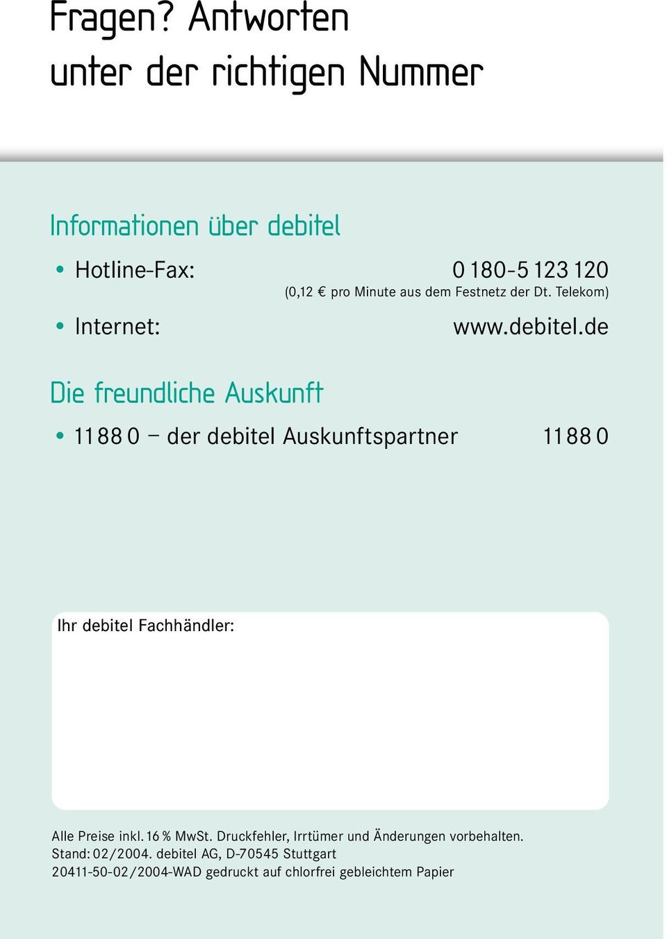 dem Festnetz der Dt. Telekom) Internet: Die freundliche Auskunft www.debitel.