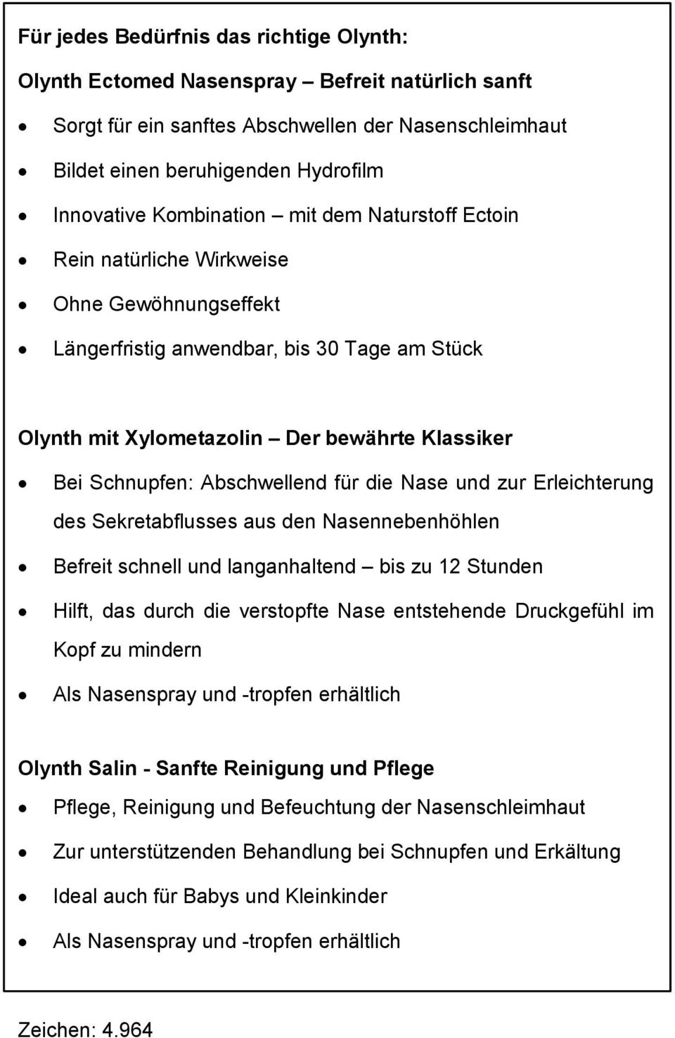 Abschwellend für die Nase und zur Erleichterung des Sekretabflusses aus den Nasennebenhöhlen Befreit schnell und langanhaltend bis zu 12 Stunden Hilft, das durch die verstopfte Nase entstehende