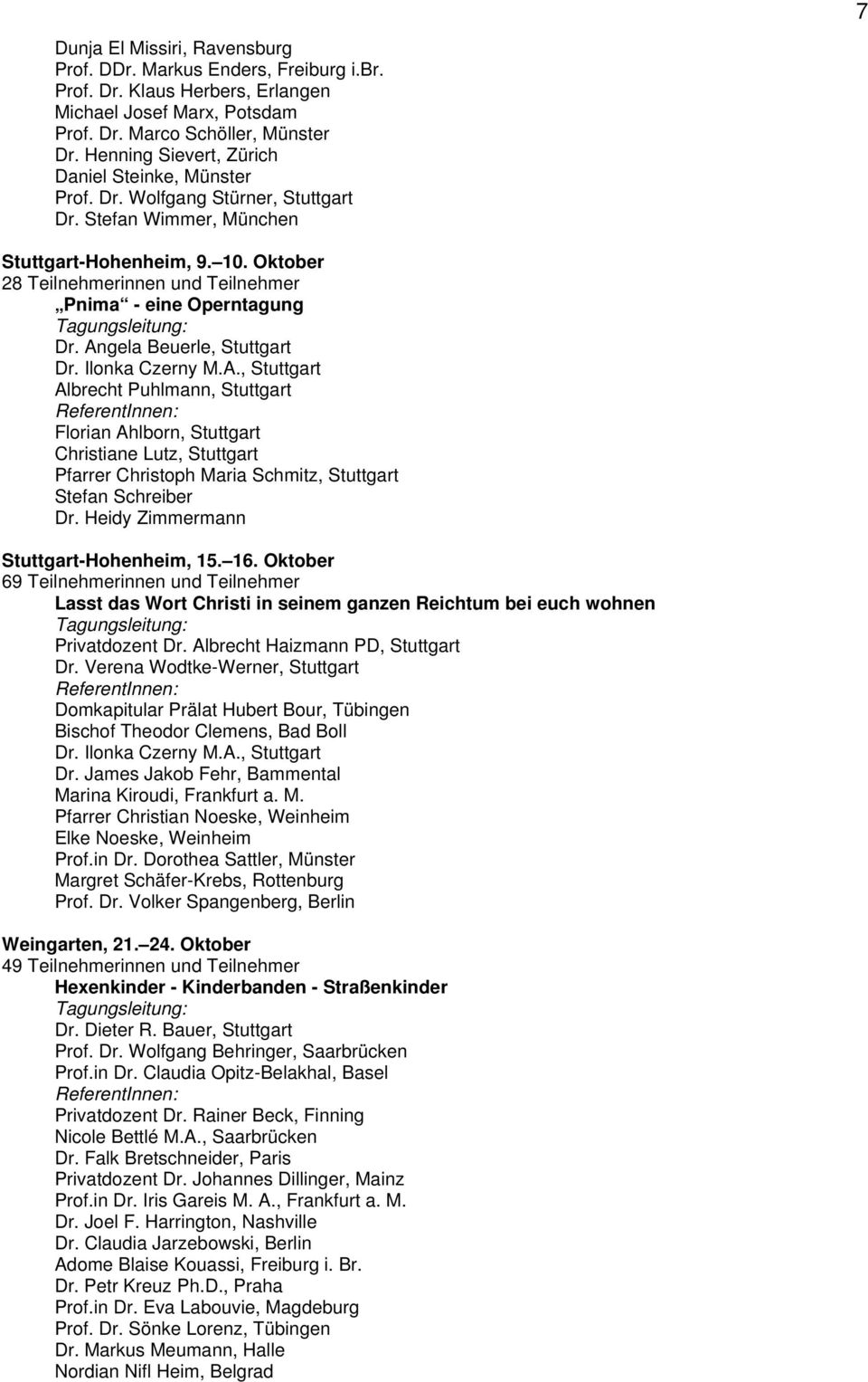 Oktober 28 Teilnehmerinnen und Teilnehmer Pnima - eine Operntagung Dr. An