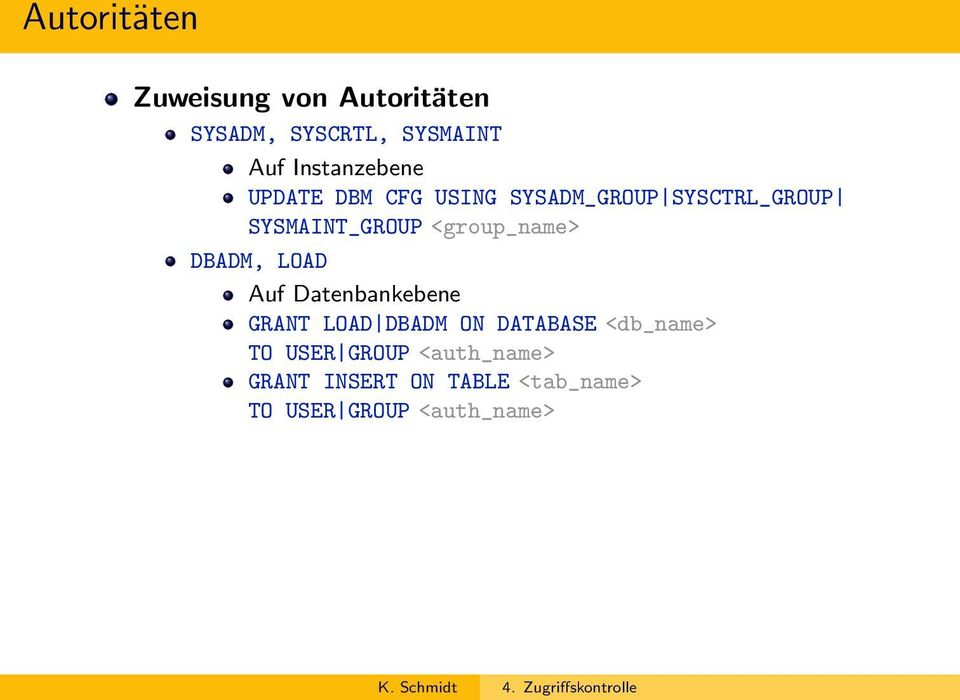 <group_name> DBADM, LOAD Auf Datenbankebene GRANT LOAD DBADM ON DATABASE