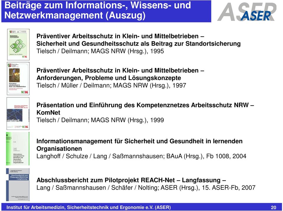 ), 1997 Präsentation und Einführung des Kompetenznetzes Arbeitsschutz NRW KomNet Tielsch / Deilmann; MAGS NRW (Hrsg.