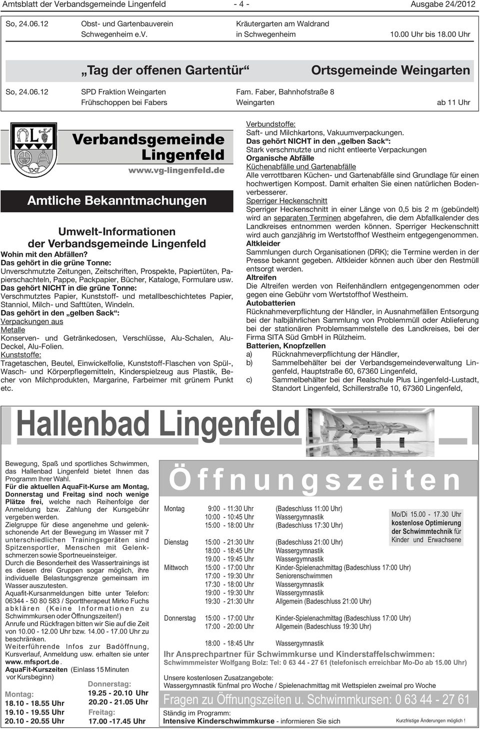 Faber, Bahnhofstraße 8 Frühschoppen bei Fabers Weingarten ab 11 Uhr Amtliche Bekanntmachungen Umwelt-Informationen der Verbandsgemeinde Lingenfeld Wohin mit den Abfällen?