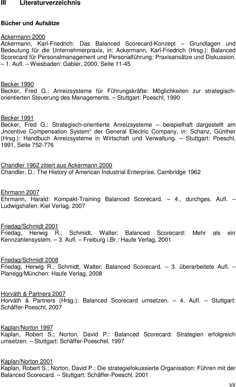 : Anreizsysteme für Führungskräfte: Möglichkeiten zur strategischorientierten Steuerung des Managements. Stuttgart: Poeschl, 1990 Becker 1991 Becker, Fred G.