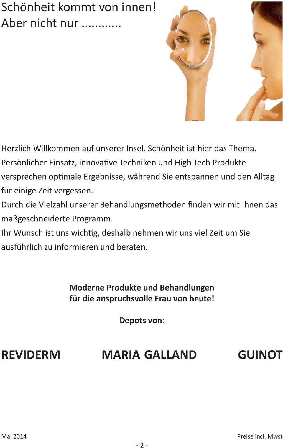 vergessen. Durch die Vielzahl unserer Behandlungsmethoden finden wir mit Ihnen das maßgeschneiderte Programm.