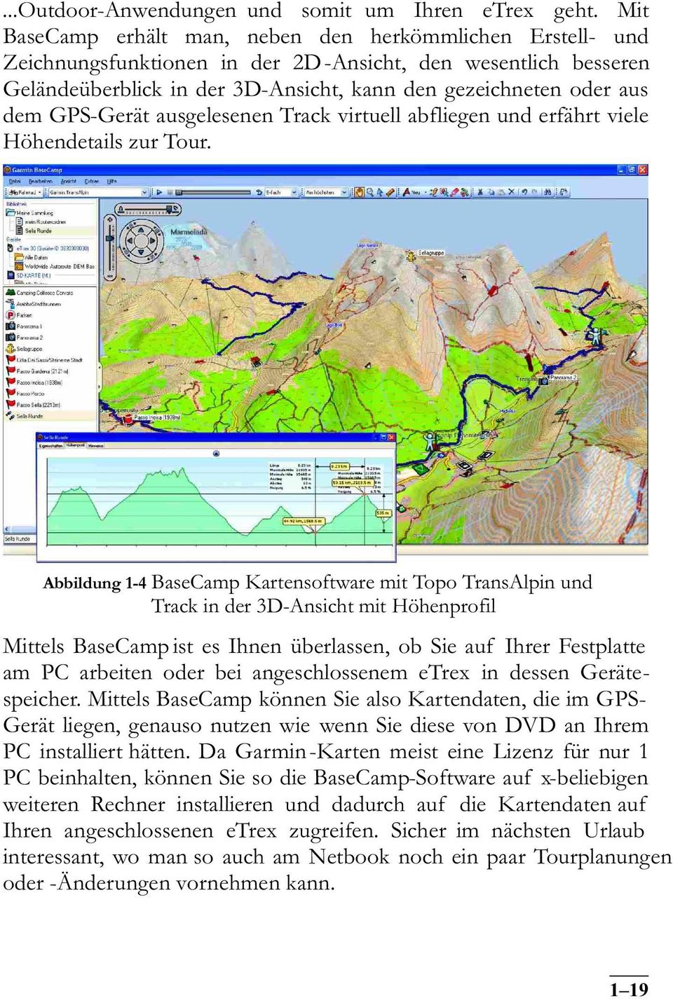 GPS-Gerät ausgelesenen Track virtuell abfliegen und erfährt viele Höhendetails zur Tour.