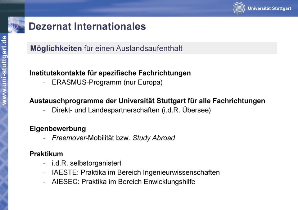 - ERASMUS-Programm (nur Europa) Austauschprogramme der Universität Stuttgart für alle Fachrichtungen - Direkt- und