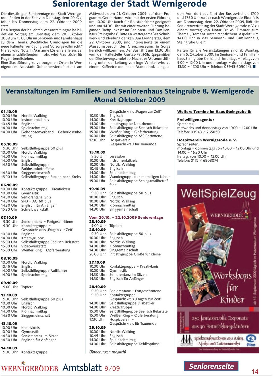 00 Uhr im Senioren- und Familienhaus zu dem Thema: Rechtliche Grundlagen für die neue Patientenverfügung und Vorsorgevollmacht. Hierzu wird Notarin Marianne Lösler referieren.