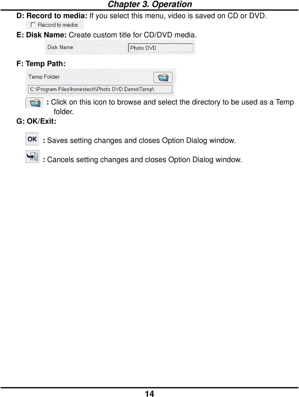 F: Temp Path: : Click on this icon to browse and select the directory to be used as a Temp
