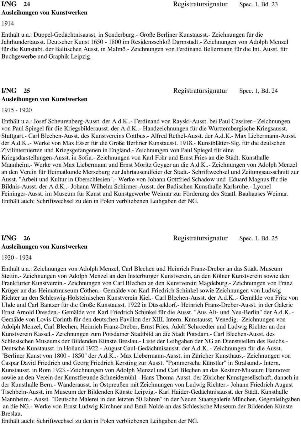 I/NG 25 Registratursignatur Spec. 1, Bd. 24 Ausleihungen von Kunstwerken 1915-1920 Enthält u.a.: Josef Scheurenberg-Ausst. der A.d.K..- Ferdinand von Rayski-Ausst. bei Paul Cassirer.