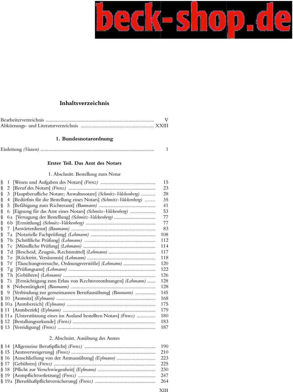 .. 23 13 [Hauptberufliche Notare; Anwaltsnotare] (Schmitz-Valckenberg)... 28 14 [Bedürfnis für die Bestellung eines Notars] (Schmitz-Valckenberg)... 35 15 [Befähigung zum Richteramt] (Baumann).