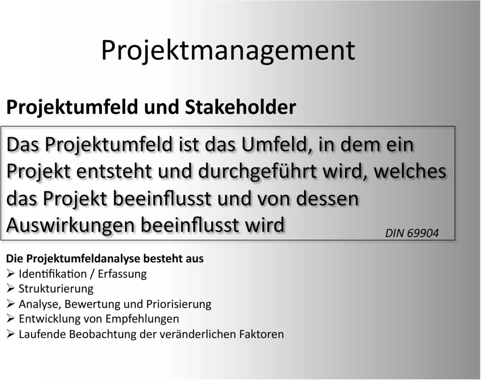 DIN 69904 Die Projektumfeldanalyse besteht aus IdenNfikaNon / Erfassung Strukturierung Analyse,