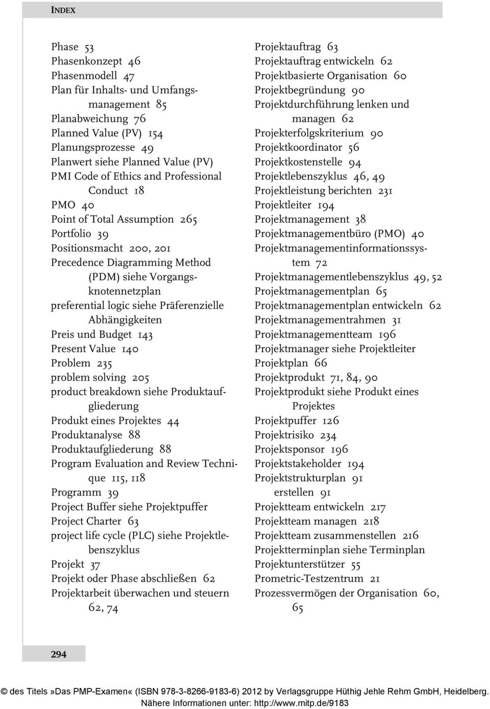 Präferenzielle Abhängigkeiten Preis und Budget 143 Present Value 140 Problem 235 problem solving 205 product breakdown siehe Produktaufgliederung Produkt eines Projektes 44 Produktanalyse 88