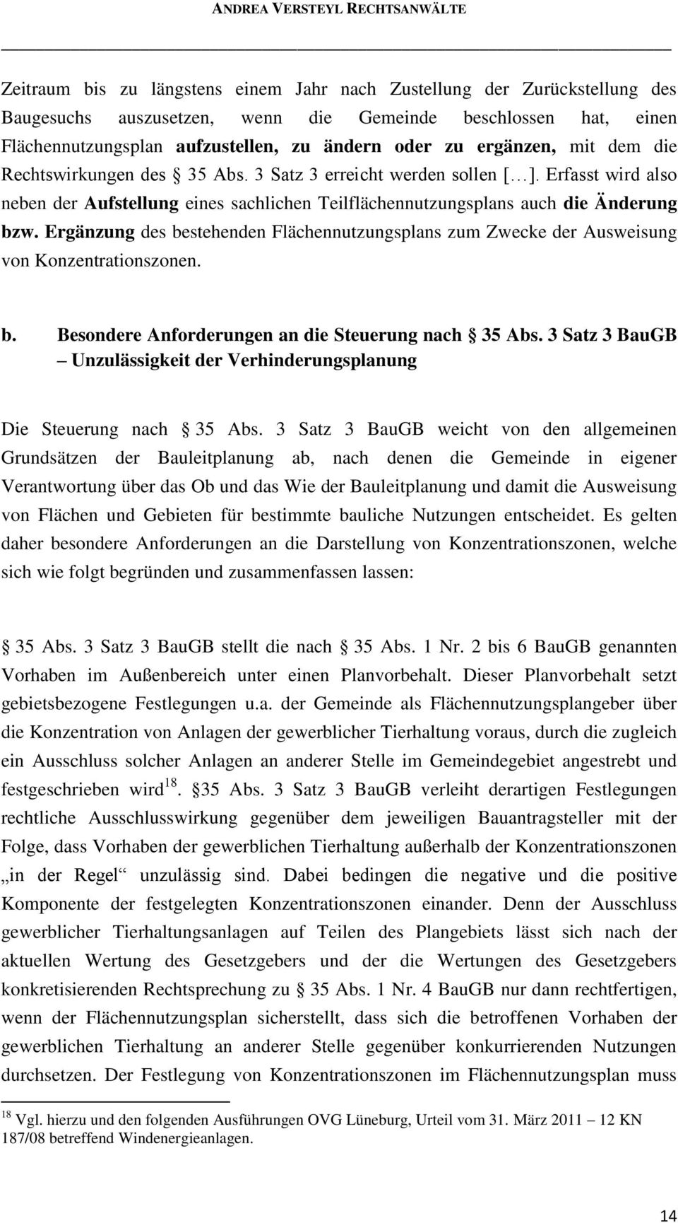 Ergänzung des bestehenden Flächennutzungsplans zum Zwecke der Ausweisung von Konzentrationszonen. b. Besondere Anforderungen an die Steuerung nach 35 Abs.