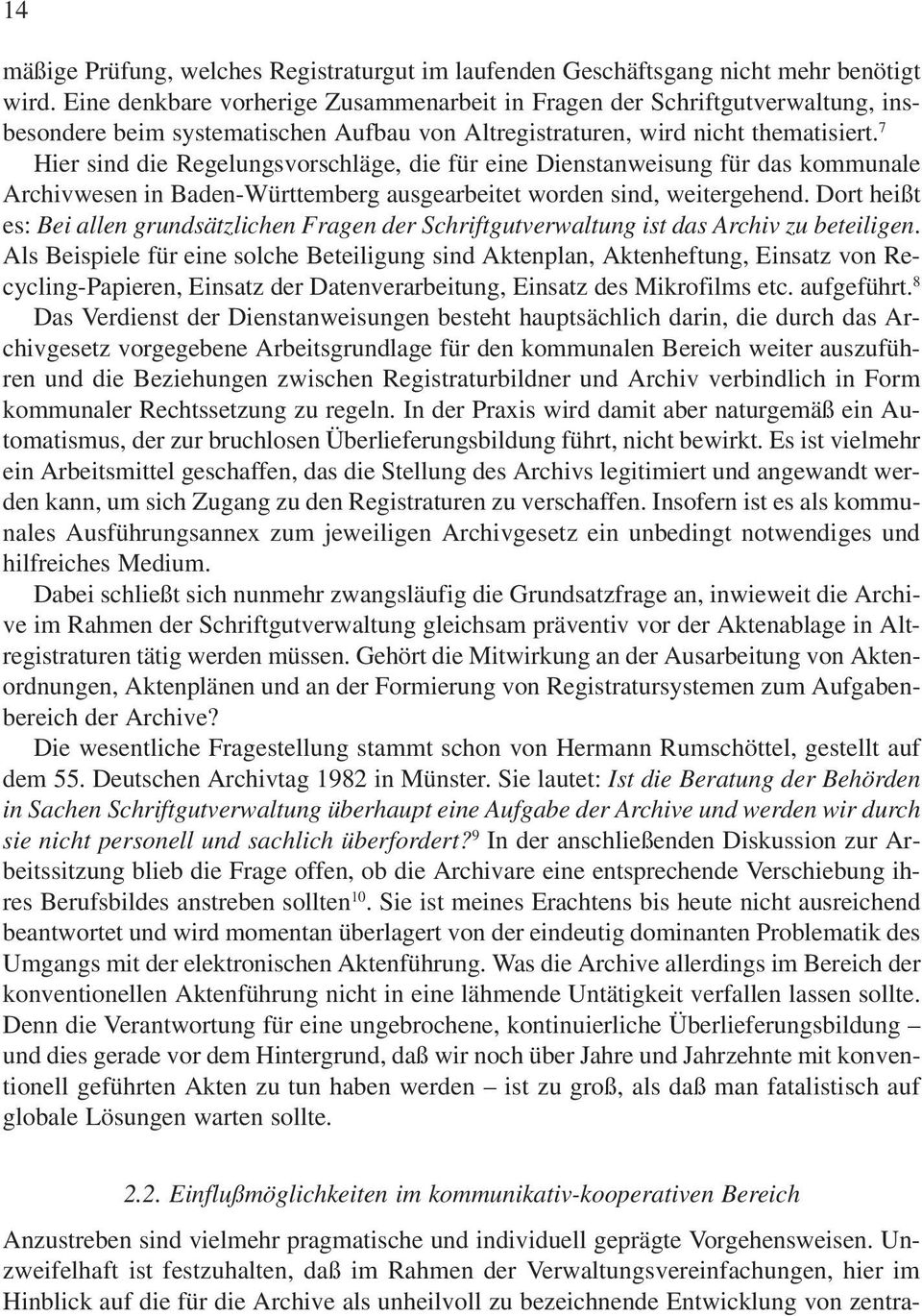 7 Hier sind die Regelungsvorschläge, die für eine Dienstanweisung für das kommunale Archivwesen in Baden-Württemberg ausgearbeitet worden sind, weitergehend.