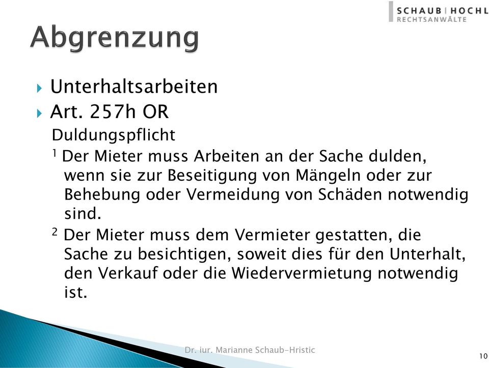 Beseitigung von Mängeln oder zur Behebung oder Vermeidung von Schäden notwendig sind.