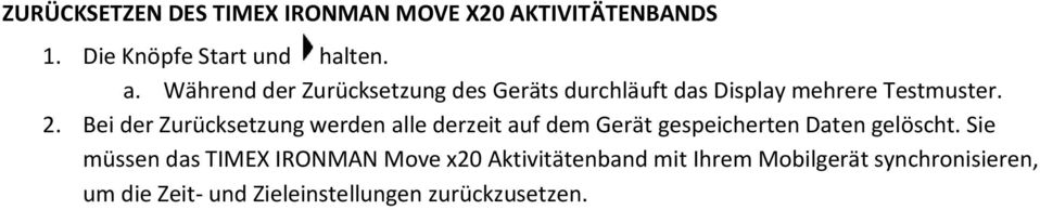 Bei der Zurücksetzung werden alle derzeit auf dem Gerät gespeicherten Daten gelöscht.