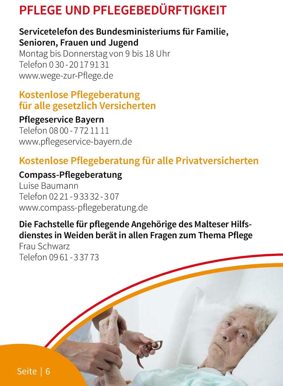 pflegeservice-bayern.de Kostenlose Pflegeberatung für alle Privatversicherten Compass-Pflegeberatung Luise Baumann Telefon 02 21-9 33 32-3 07 www.