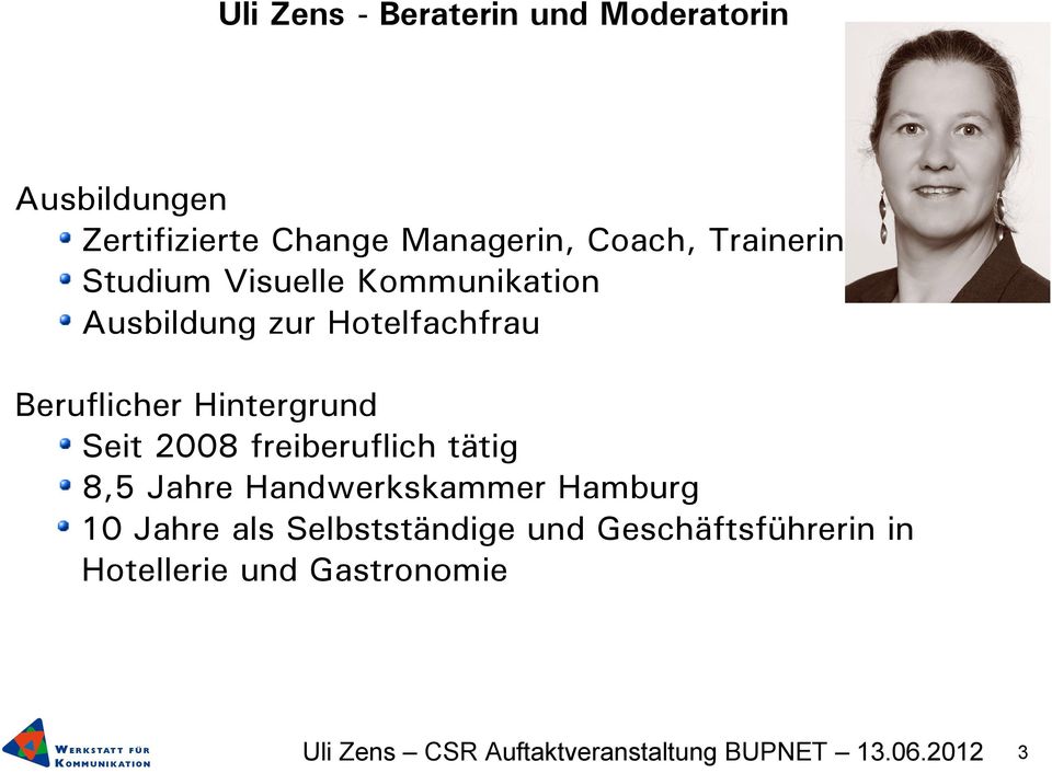 Beruflicher Hintergrund Seit 2008 freiberuflich tätig 8,5 Jahre Handwerkskammer