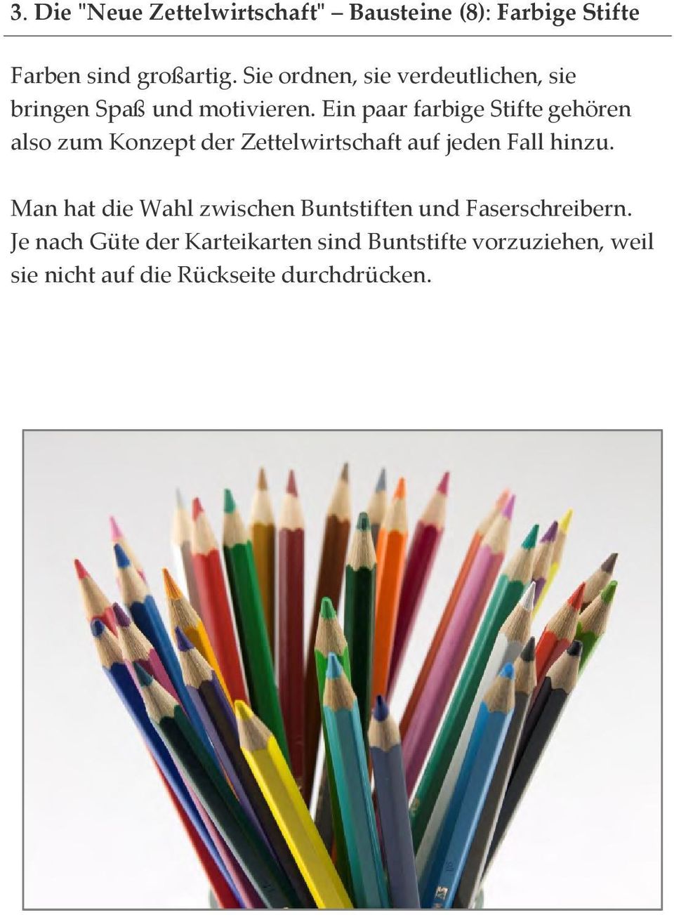 Ein paar farbige Stifte gehören also zum Konzept der Zettelwirtschaft auf jeden Fall hinzu.