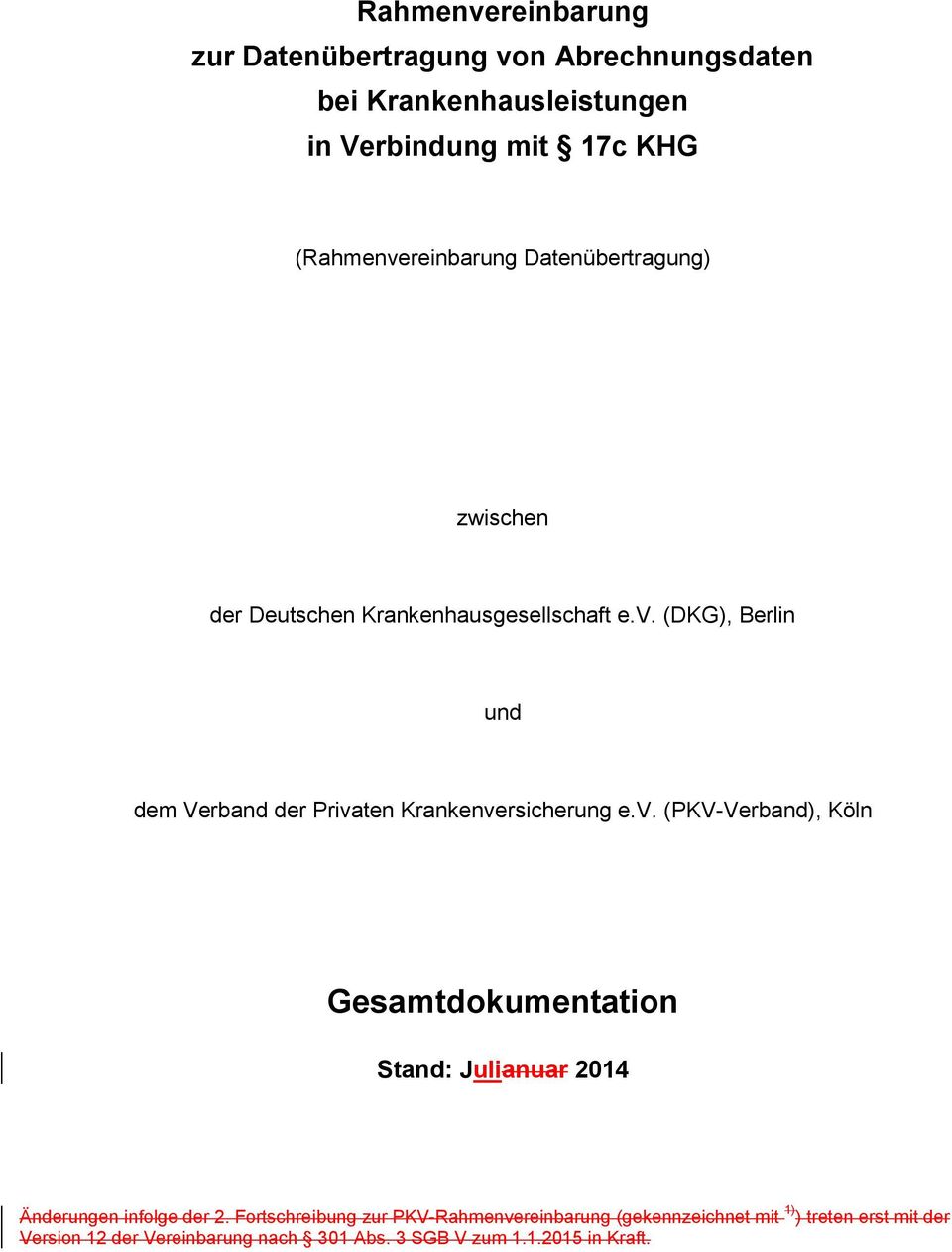 v. (PKV-Verband), Köln Gesamtdokumentation Stand: Julianuar 2014 Änderungen infolge der 2.