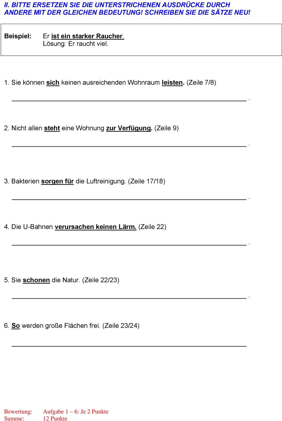 Nicht allen steht eine Wohnung zur Verfügung. (Zeile 9) 3. Bakterien sorgen für die Luftreinigung. (Zeile 17/18) 4.