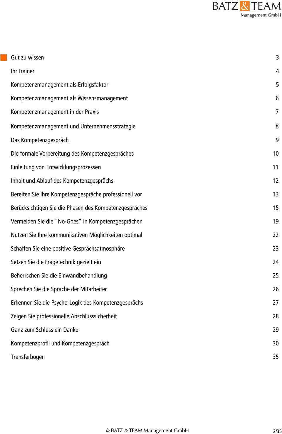 die Phase des Kompetezgespräches 15 Vermeide Sie die "No-Goes" i Kompetezgespräche 19 Nutze Sie Ihre kommuikative Möglichkeite optimal 22 Schaffe Sie eie positive Gesprächsatmosphäre 23 Setze Sie die