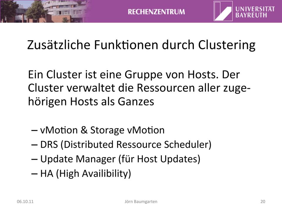 Der Cluster verwaltet die Ressourcen aller zuge- hörigen Hosts als Ganzes