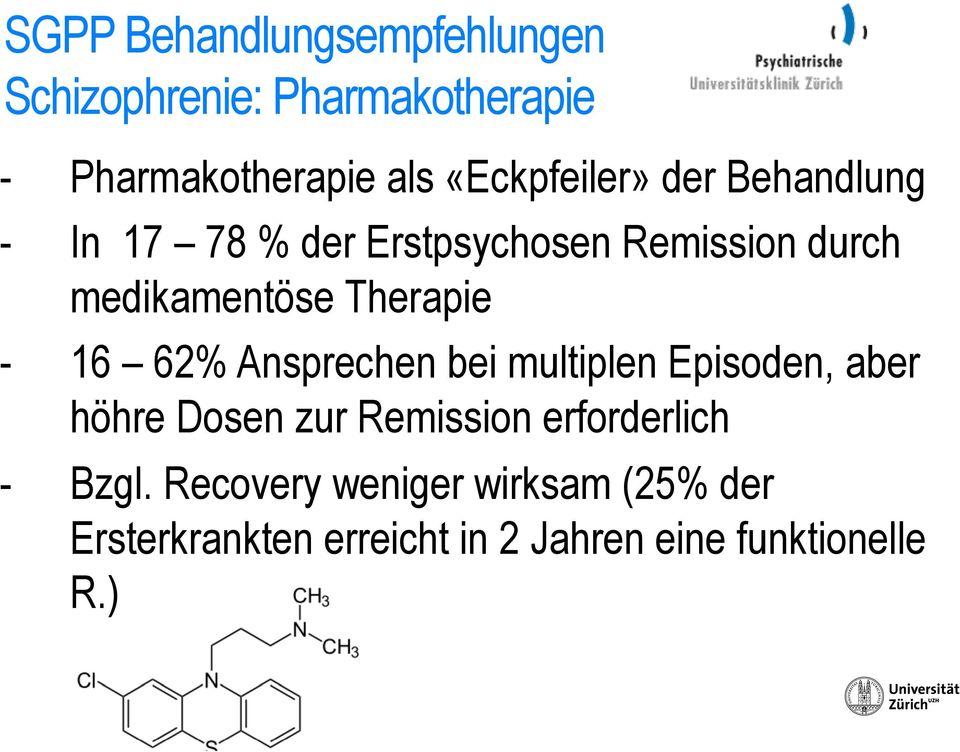 Therapie - 16 62% Ansprechen bei multiplen Episoden, aber höhre Dosen zur Remission