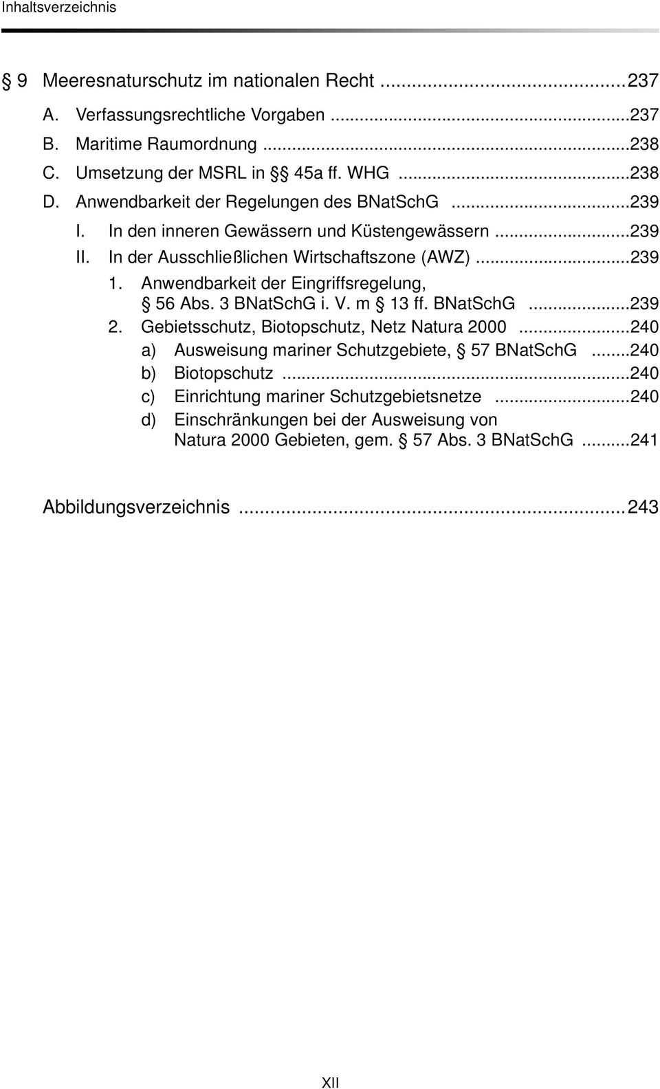 Anwendbarkeit der Eingriffsregelung, 56 Abs. 3 BNatSchG i. V. m 13 ff. BNatSchG...239 2. Gebietsschutz, Biotopschutz, Netz Natura 2000.
