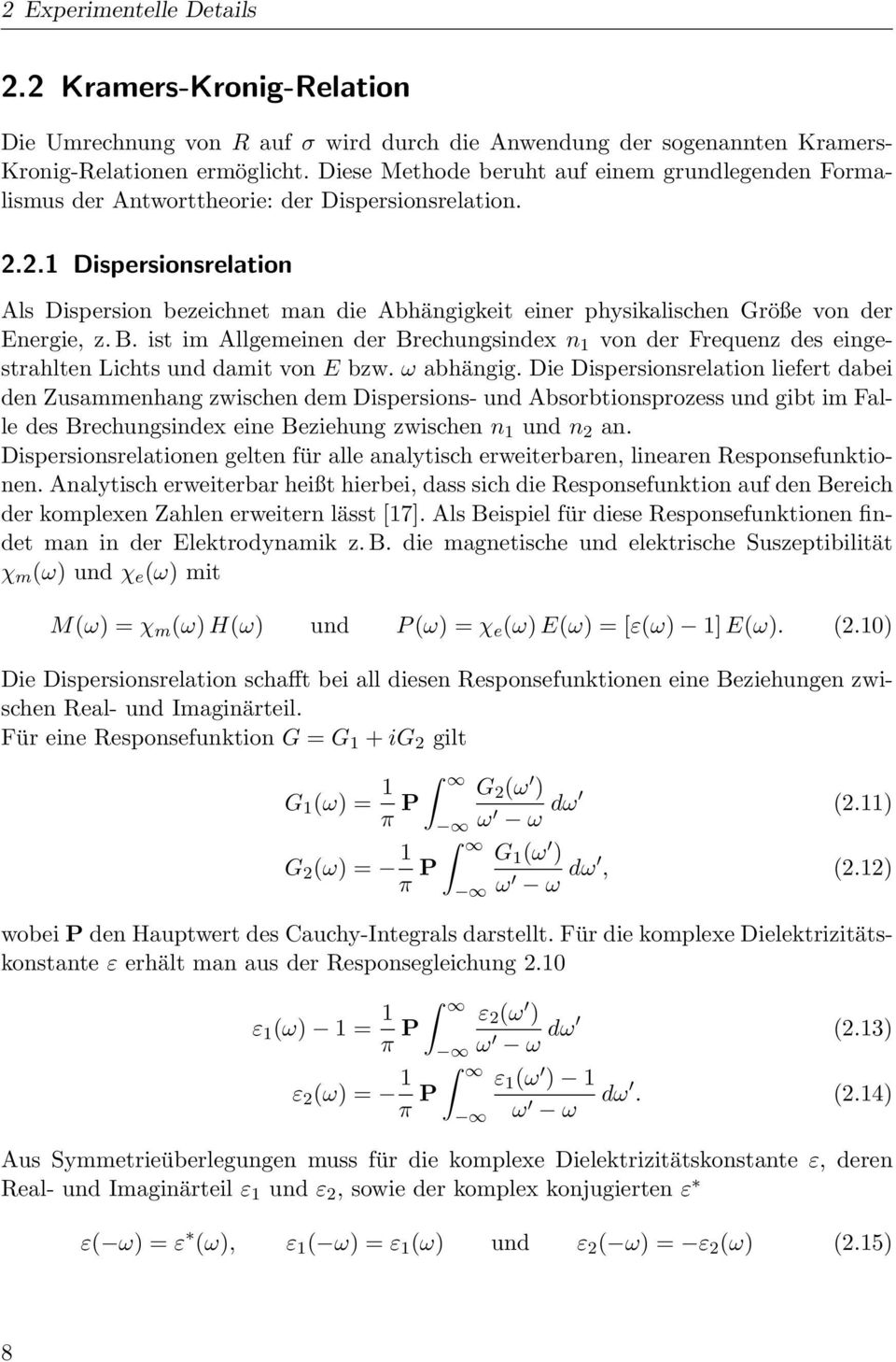 2.1 Dispersionsrelation Als Dispersion bezeichnet man die Abhängigkeit einer physikalischen Größe von der Energie, z. B.