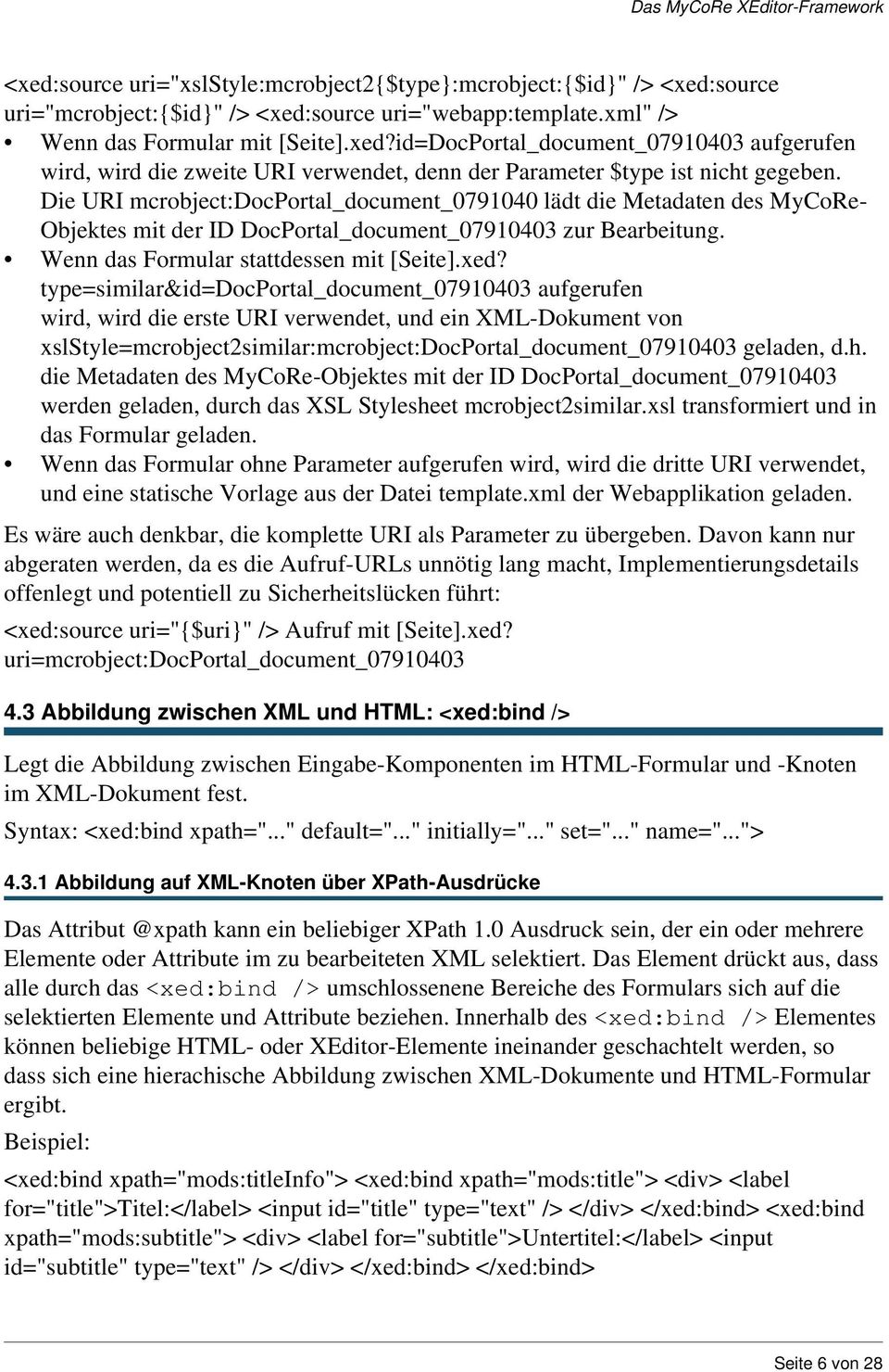 type=similar&id=docportal_document_07910403 aufgerufen wird, wird die erste URI verwendet, und ein XML-Dokument von xslstyle=mcrobject2similar:mcrobject:docportal_document_07910403 geladen, d.h.