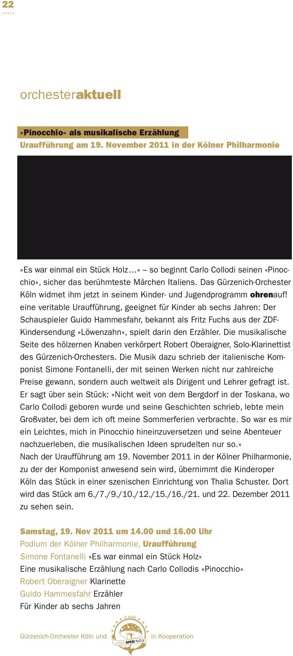 Das Gürzenich-Orchester Köln widmet ihm jetzt in seinem Kinder- und Jugendprogramm ohrenauf!