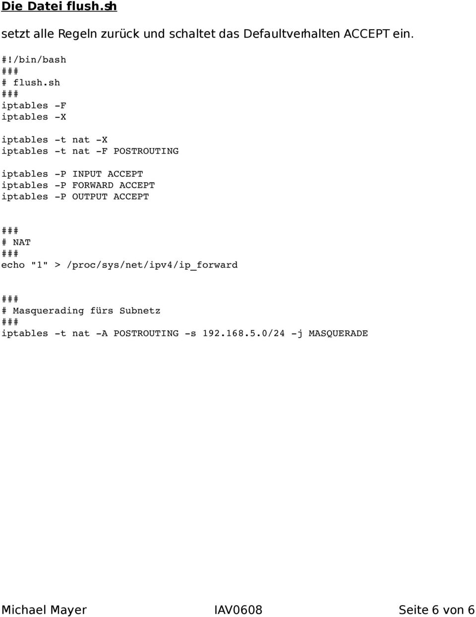 sh iptables F iptables X iptables t nat X iptables t nat F POSTROUTING iptables P INPUT ACCEPT iptables P