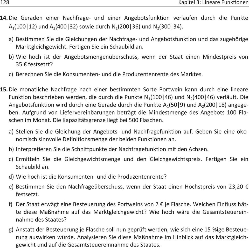 b) Wie hoch ist der Angebotsmengenüberschuss, wenn der Staat einen Mindestpreis von 35 festsetzt? c) Berechnen Sie die Konsumenten- und die Produzentenrente des Marktes. 15.