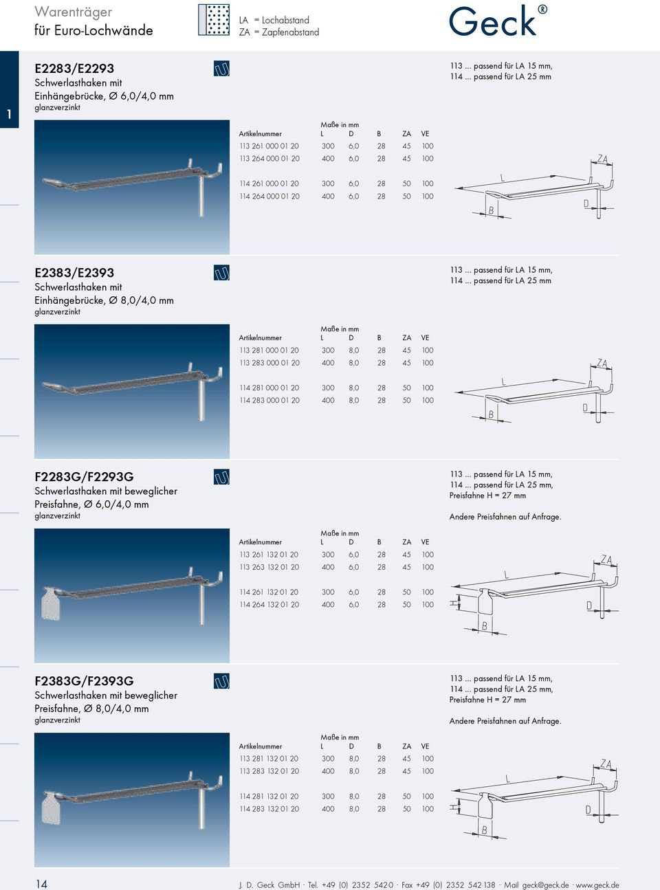 für LA 15 mm, 114 passend für LA 25 mm 113 281 000 01 20 300 8,0 28 45 100 113 283 000 01 20 400 8,0 28 45 100 114 281 000 01 20 300 8,0 28 50 100 114 283 000 01 20 400 8,0 28 50 100 F2283G/F2293G