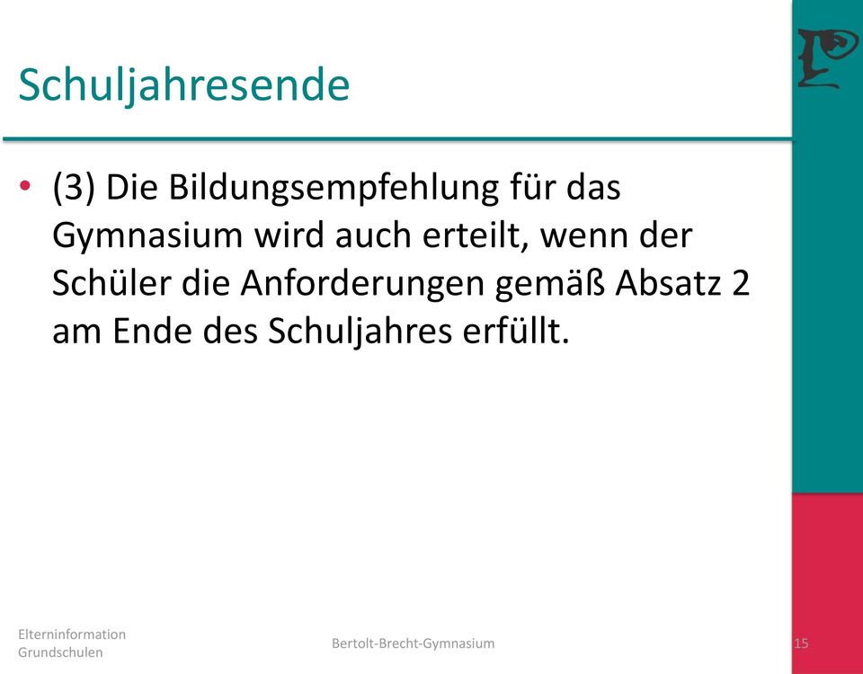 Schüler die Anforderungen gemäß Absatz 2 am