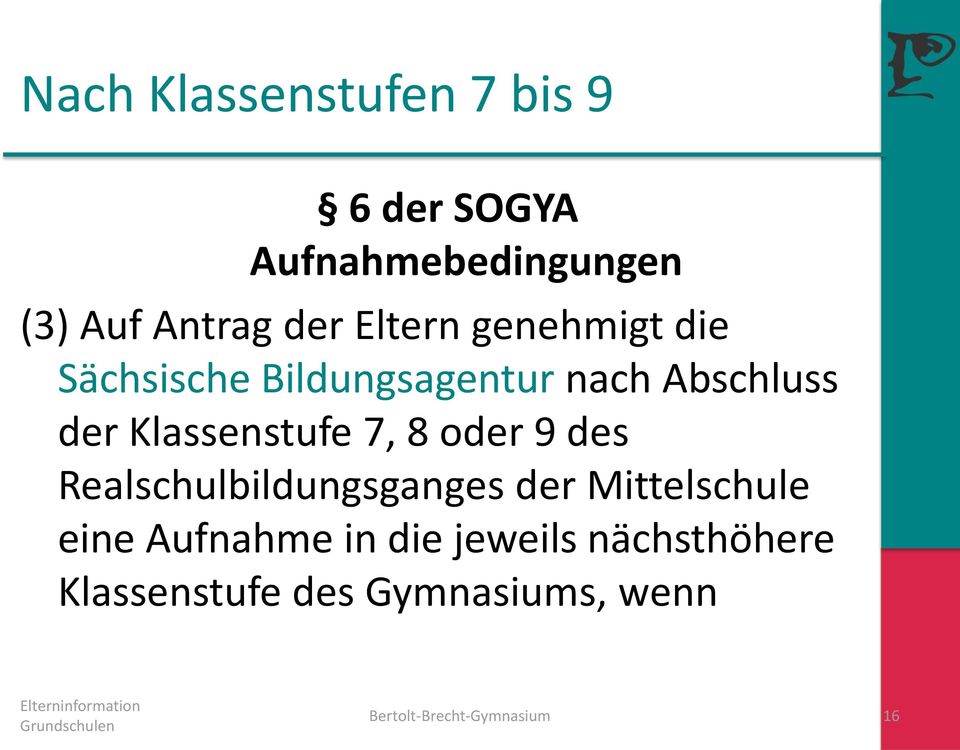 7, 8 oder 9 des Realschulbildungsganges der Mittelschule eine Aufnahme in die