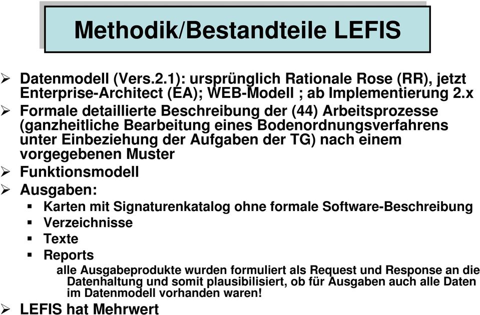 x Formale detaillierte Beschreibung der (44) Arbeitsprozesse (ganzheitliche Bearbeitung eines Bodenordnungsverfahrens unter Einbeziehung der Aufgaben der TG) nach einem