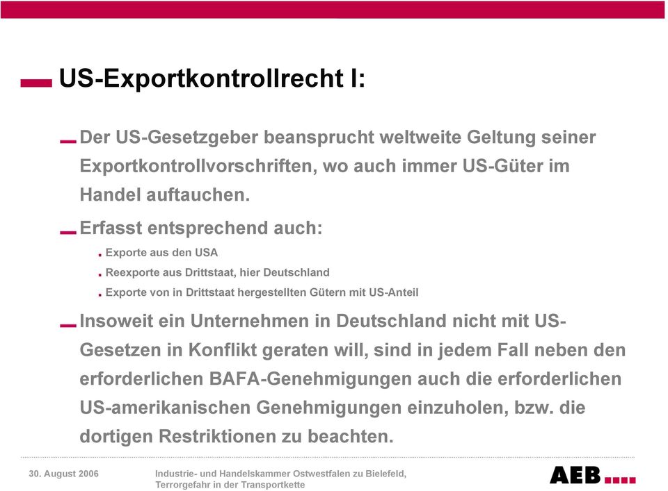 Erfasst entsprechend auch: Exporte aus den USA Reexporte aus Drittstaat, hier Deutschland Exporte von in Drittstaat hergestellten Gütern mit