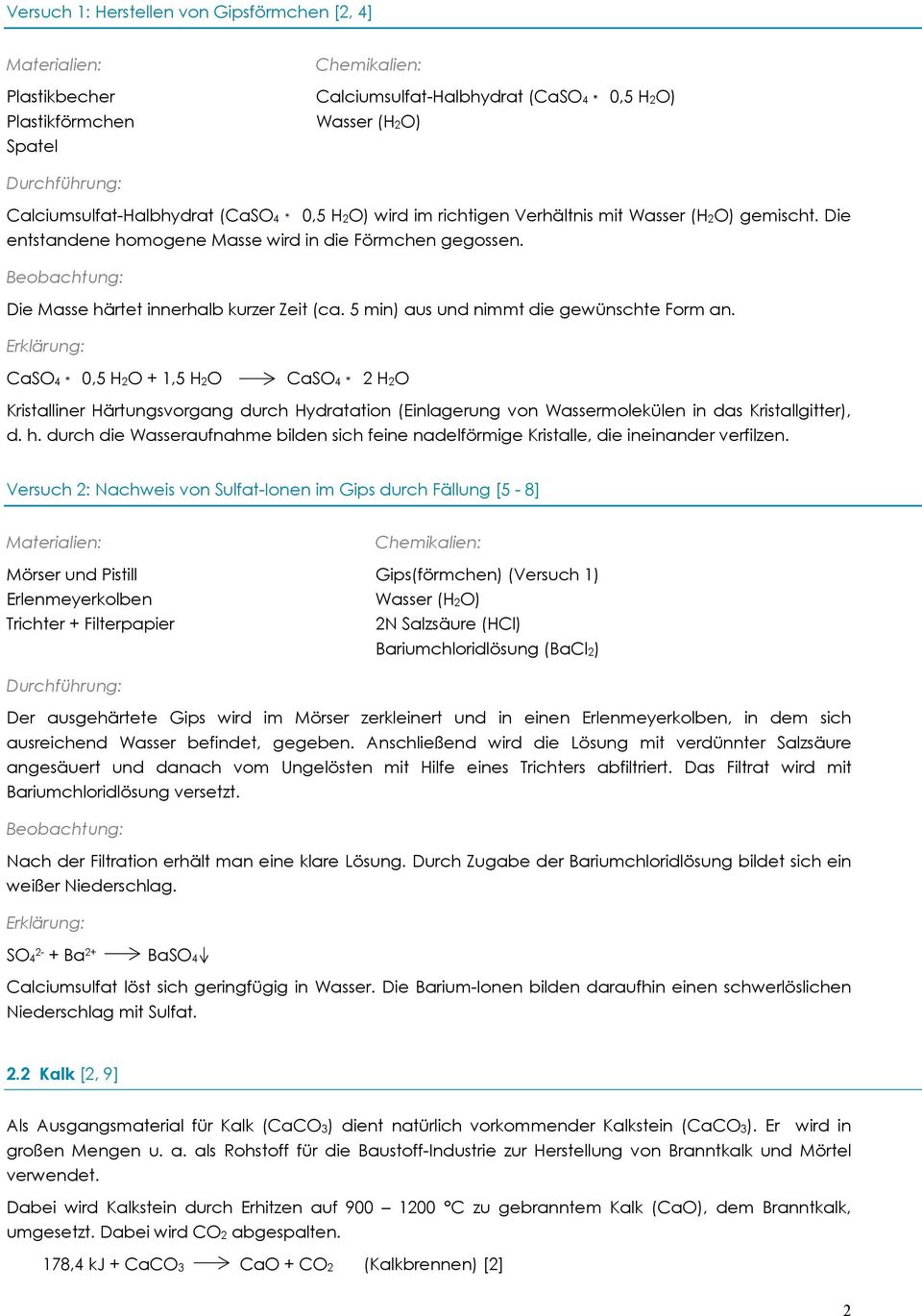 Erklärung: CaSO4 0,5 H2O + 1,5 H2O CaSO4 2 H2O Kristalliner Härtungsvorgang durch Hydratation (Einlagerung von Wassermolekülen in das Kristallgitter), d. h.