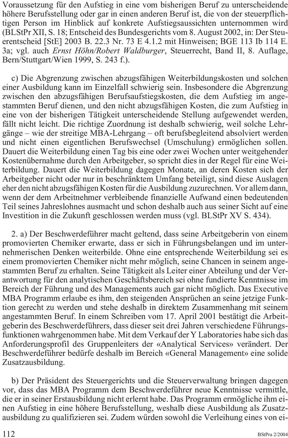 3a; vgl. auch Ernst Höhn/Robert Waldburger, Steuerrecht, Band II, 8. Auflage, Bern/Stuttgart/Wien 1999, S. 243 f.).