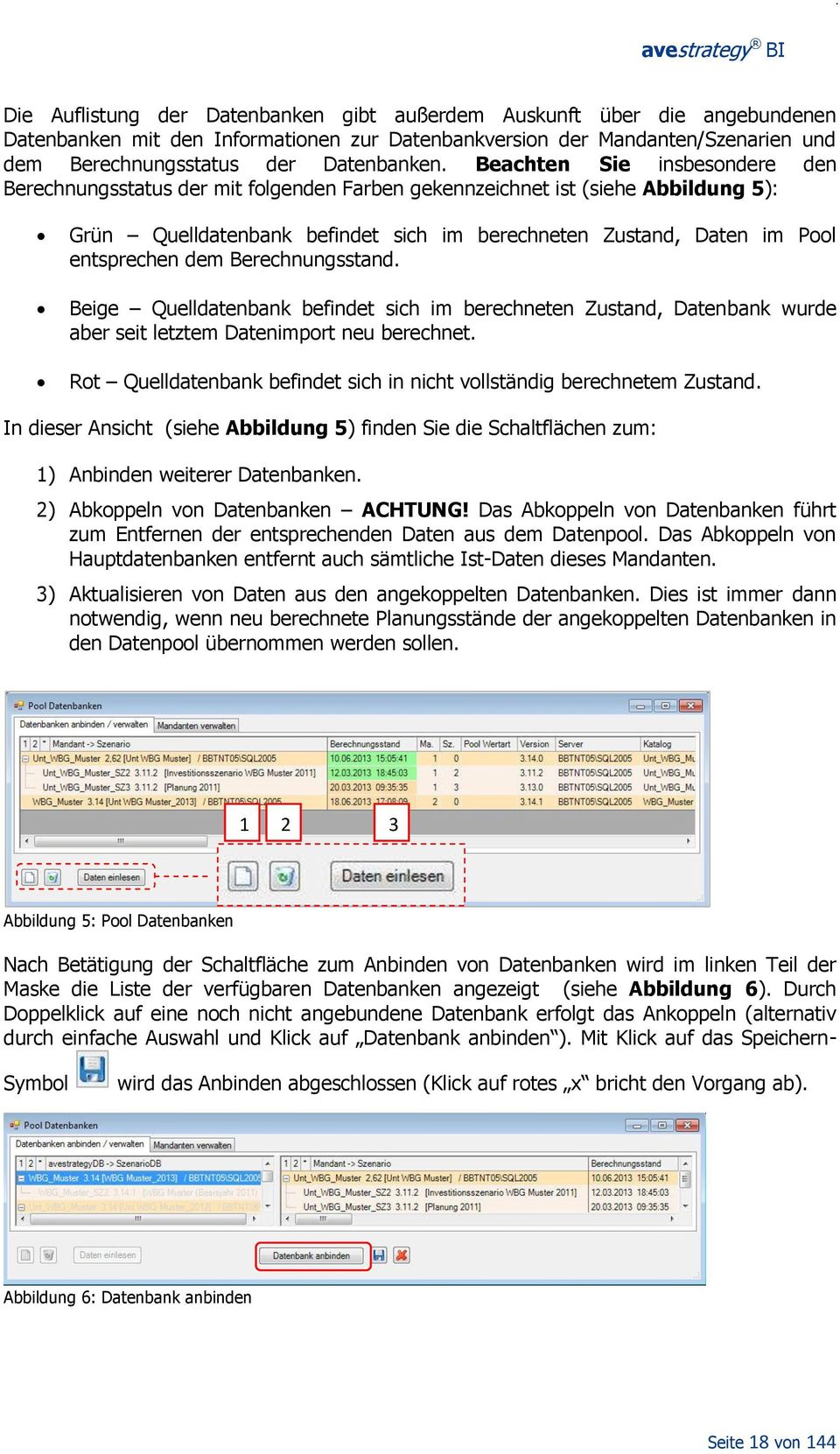 dem Berechnungsstand. Beige Quelldatenbank befindet sich im berechneten Zustand, Datenbank wurde aber seit letztem Datenimport neu berechnet.