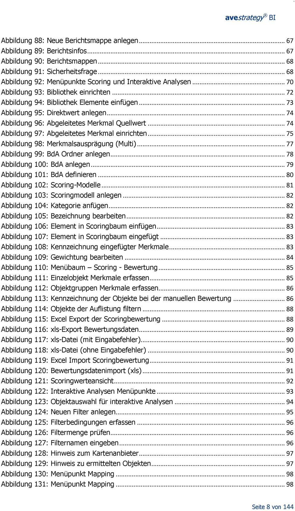 .. 74 Abbildung 96: Abgeleitetes Merkmal Quellwert... 74 Abbildung 97: Abgeleitetes Merkmal einrichten... 75 Abbildung 98: Merkmalsausprägung (Multi)... 77 Abbildung 99: BdA Ordner anlegen.