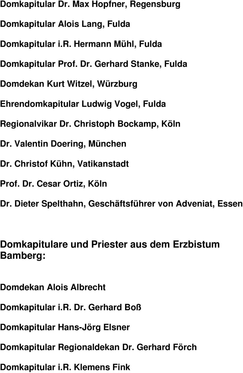 Dieter Spelthahn, Geschäftsführer von Adveniat, Essen Domkapitulare und Priester aus dem Erzbistum Bamberg: Domdekan Alois Albrecht Domkapitular i.r. Dr.