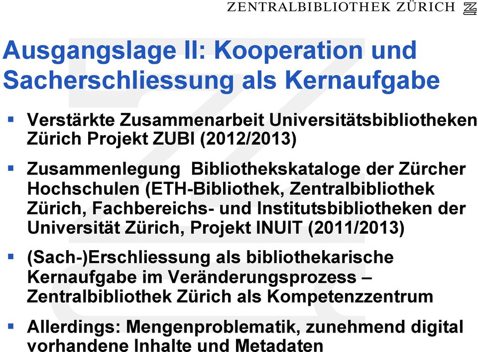 Zusammenlegung Bibliothekskataloge der Zürcher Hochschulen (ETH-Bibliothek, Zentralbibliothek Zürich, Fachbereichs- und