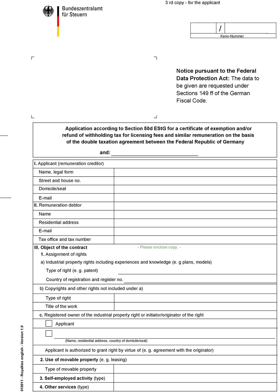 Object of the contract Application according to Section 50d EStG for a certificate of exemption and/or refund of withholding tax for licensing fees and similar remuneration on the basis of the double