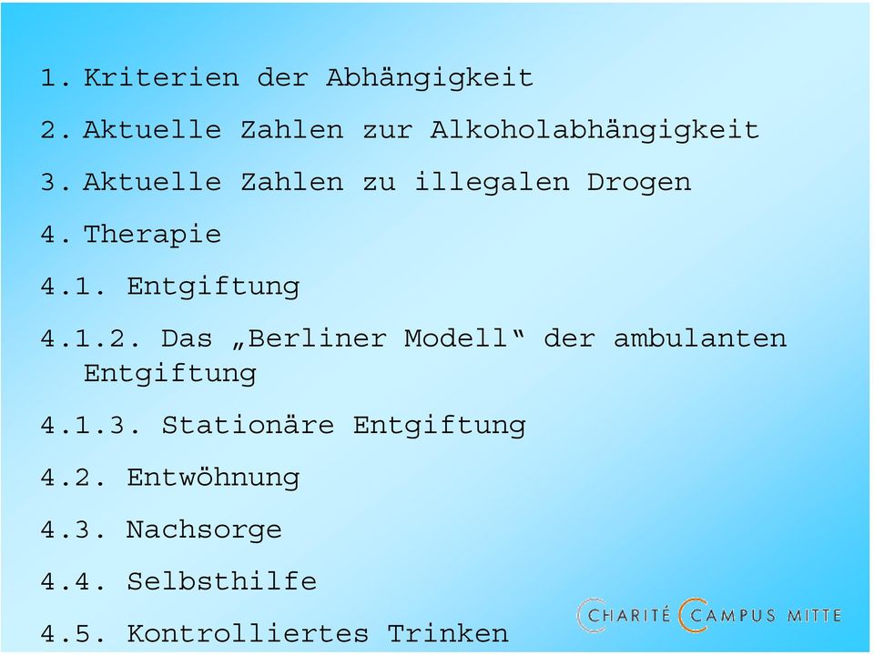 Aktuelle Zahlen zu illegalen Drogen 4. Therapie 4.1. Entgiftung 4.1.2.