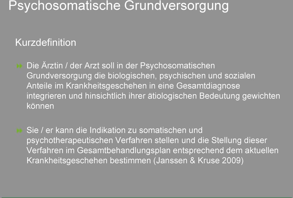 ätiologischen Bedeutung gewichten können Sie / er kann die Indikation zu somatischen und psychotherapeutischen Verfahren stellen