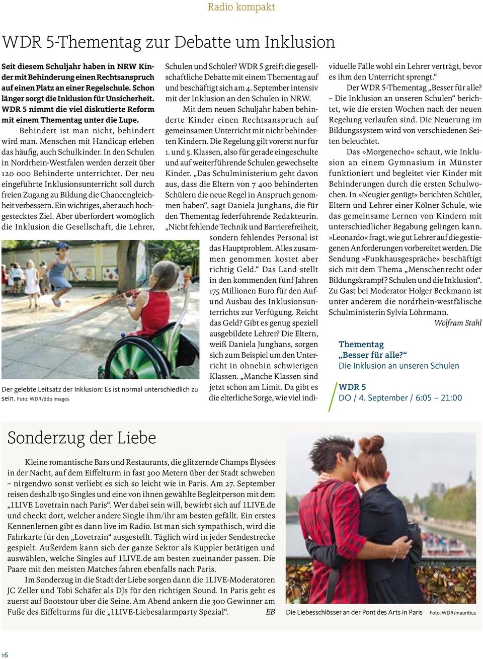 Menschen mit Handicap erleben das häufig, auch Schulkinder. In den Schulen in Nordrhein-Westfalen werden derzeit u ber 120 000 Behinderte unterrichtet.